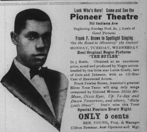 A November, 1913 advertisement in The Recorder featured Frank Fowler Brown at Indianapolis' newly opened Pioneer Theatre.